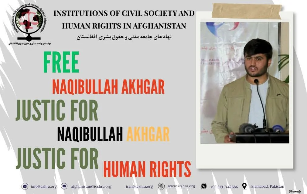ICSHRA Statement on the Arrest of Human Rights Defender Naqibullah Akhgar and Risk of Forced Deportation from Pakistan